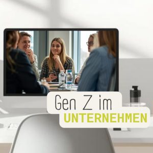 Gen Z im Unternehmen