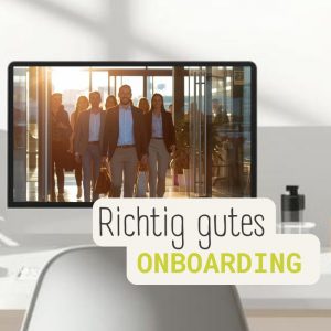 Richtig gutes Onboarding